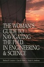 The Womans Guide to Navigating the Ph.D. in Engineering & Science - ISBN 9780780360372