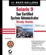 Solaris 9TM: Sun® Certified System Administrator Study Guide: Parts I & II CX–310–014 & CX–310–015 - ISBN 9780782141818