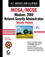 MCSA / MCSE: Windows 2000 Network Security Administration Study Guide: Exam 70–214 - ISBN 9780782142068