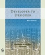 Developer to Designer: GUI Design for the Busy Developer - ISBN 9780782143614