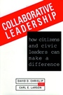 Collaborative Leadership: How Citizens and Civic Leaders Can Make a Difference - ISBN 9780787900038