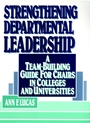 Strengthening Departmental Leadership: A Team–Building Guide for Chairs in Colleges and Universities - ISBN 9780787900120