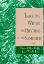 Teaching Within the Rhythms of the Semester - ISBN 9780787900731