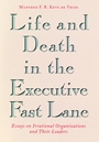 Life and Death in the Executive Fast Lane: Essays on Irrational Organizations and Their Leaders - ISBN 9780787901127