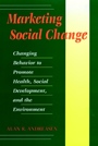 Marketing Social Change: Changing Behavior to Promote Health, Social Development, and the Environment - ISBN 9780787901370
