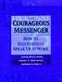 The Courageous Messenger: How to Successfully Speak Up at Work - ISBN 9780787902681