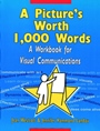 A Pictures Worth 1,000 Words: A Workbook for Visual Communications - ISBN 9780787903527