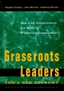 Grassroots Leaders for a New Economy: How Civic Entrepreneurs Are Building Prosperous Communities - ISBN 9780787908270