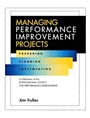 Managing Performance Improvement Projects: Preparing, Planning, Implementing - ISBN 9780787909598