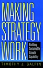 Making Strategy Work: Building Sustainable Growth Capability - ISBN 9780787910013