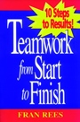 Teamwork from Start to Finish: 10 Steps to Results! - ISBN 9780787910617