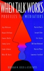 When Talk Works: Profiles of Mediators - ISBN 9780787910907
