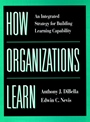 How Organizations Learn: An Integrated Strategy for Building Learning Capability - ISBN 9780787911072