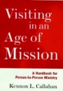 Visiting in an Age of Mission: A Handbook for Person–to–Person Ministry - ISBN 9780787938680