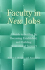 Faculty in New Jobs: A Guide to Settling In, Becoming Established, and Building Institutional Support - ISBN 9780787938789