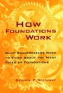 How Foundations Work: What Grantseekers Need to Know About the Many Faces of Foundations - ISBN 9780787940119