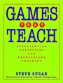 Games That Teach: Experiential Activities for Reinforcing Training - ISBN 9780787940188
