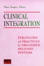 Clinical Integration: Strategies and Practices for Organized Delivery Systems - ISBN 9780787940393