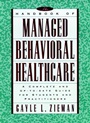 The Handbook of Managed Behavioral Healthcare: A Complete and Up–to–Date Guide for Students and Practitioners - ISBN 9780787941536