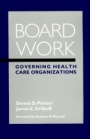 Board Work: Governing Health Care Organizations - ISBN 9780787942991