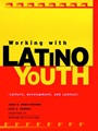 Working with Latino Youth: Culture, Development, and Context - ISBN 9780787943257
