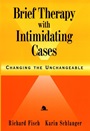 Brief Therapy with Intimidating Cases: Changing the Unchangeable - ISBN 9780787943646