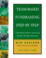 Team–Based Fundraising Step by Step: A Practical Guide to Improving Results Through Teamwork - ISBN 9780787943677