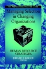 Managing Selection in Changing Organizations: Human Resource Strategies - ISBN 9780787944742