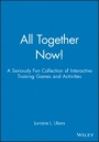 All Together Now!: A Seriously Fun Collection of Interactive Training Games and Activities - ISBN 9780787945039