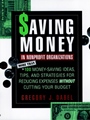 Saving Money in Nonprofit Organizations: More than 100 Money–Saving Ideas, Tips, and Strategies for Reducing Expenses Without Cutting Your Budget - ISBN 9780787945152