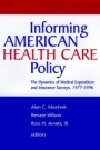 Informing American Health Care Policy: The Dynamics of Medical Expenditure and Insurance Surveys, 1977–1996 - ISBN 9780787945992