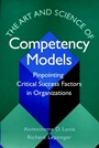 The Art and Science of Competency Models: Pinpointing Critical Success Factors in Organizations - ISBN 9780787946029