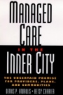 Managed Care in the Inner City: The Uncertain Promise for Providers, Plans, and Communities - ISBN 9780787946234