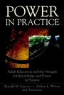 Power in Practice: Adult Education and the Struggle for Knowledge and Power in Society - ISBN 9780787947293