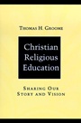 Christian Religious Education: Sharing Our Story and Vision - ISBN 9780787947859