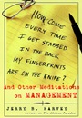 How Come Every Time I Get Stabbed in the Back My Fingerprints Are on the Knife?: And Other Meditations on Management - ISBN 9780787947873