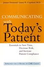 Communicating with Todays Patient: Essentials to Save Time, Decrease Risk, and Increase Patient Compliance - ISBN 9780787947972