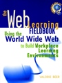 The Web Learning Fieldbook: Using the World Wide Web to Build Workplace Learning Environments - ISBN 9780787950231