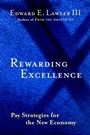 Rewarding Excellence: Pay Strategies for the New Economy - ISBN 9780787950743
