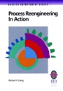 Process Reengineering in Action: A Practical Guide to Achieving Breakthrough Results - ISBN 9780787950965