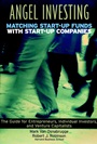 Angel Investing: Matching Startup Funds with Startup Companies––The Guide for Entrepreneurs and Individual Investors - ISBN 9780787952020