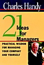 Twenty–One Ideas for Managers: Practical Wisdom for Managing Your Company and Yourself - ISBN 9780787952198
