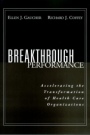 Breakthrough Performance: Accelerating the Transformation of Health Care Organizations - ISBN 9780787952310