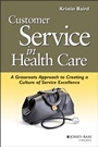 Customer Service in Health Care: A Grassroots Approach to Creating a Culture of Service Excellence - ISBN 9780787952518
