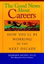 The Good News About Careers: How Youll Be Working in the Next Decade - ISBN 9780787952693
