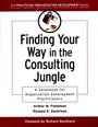 Finding Your Way in the Consulting Jungle: A Guidebook for Organization Development Practitioners - ISBN 9780787953003