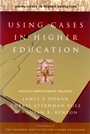 Using Cases in Higher Education: A Guide for Faculty and Administrators - ISBN 9780787953911