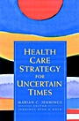 Health Care Strategy for Uncertain Times - ISBN 9780787955052