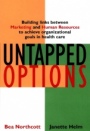 Untapped Options: Building Links between Marketing and Human Resources to Achieve Organizational Goals in Health Care - ISBN 9780787955373