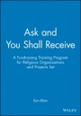 Ask and You Shall Receive: A Fundraising Training Program for Religious Organizations and Projects Set 5 Participants Manuals - ISBN 9780787955649